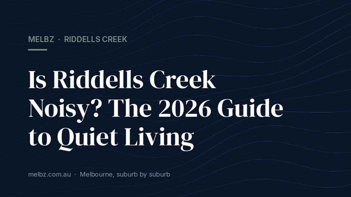 Title card: Is Riddells Creek Noisy? The 2026 Guide to Quiet Living