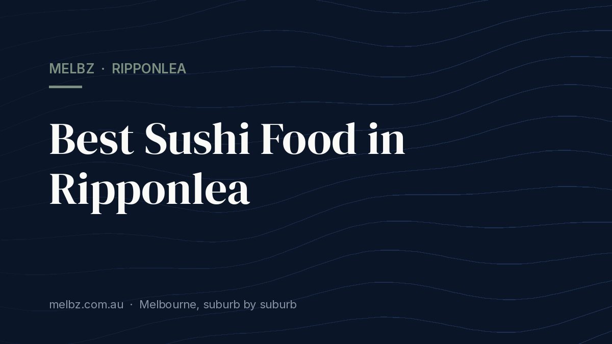 Title card: Best Sushi Food in Ripponlea