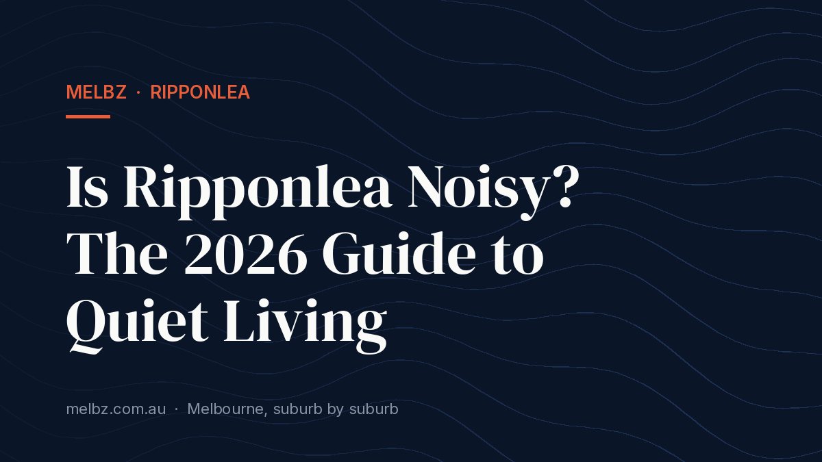 Title card: Is Ripponlea Noisy? The 2026 Guide to Quiet Living