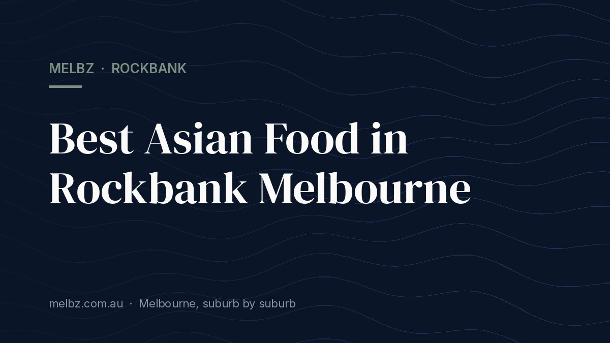 Title card: Best Asian Food in Rockbank Melbourne