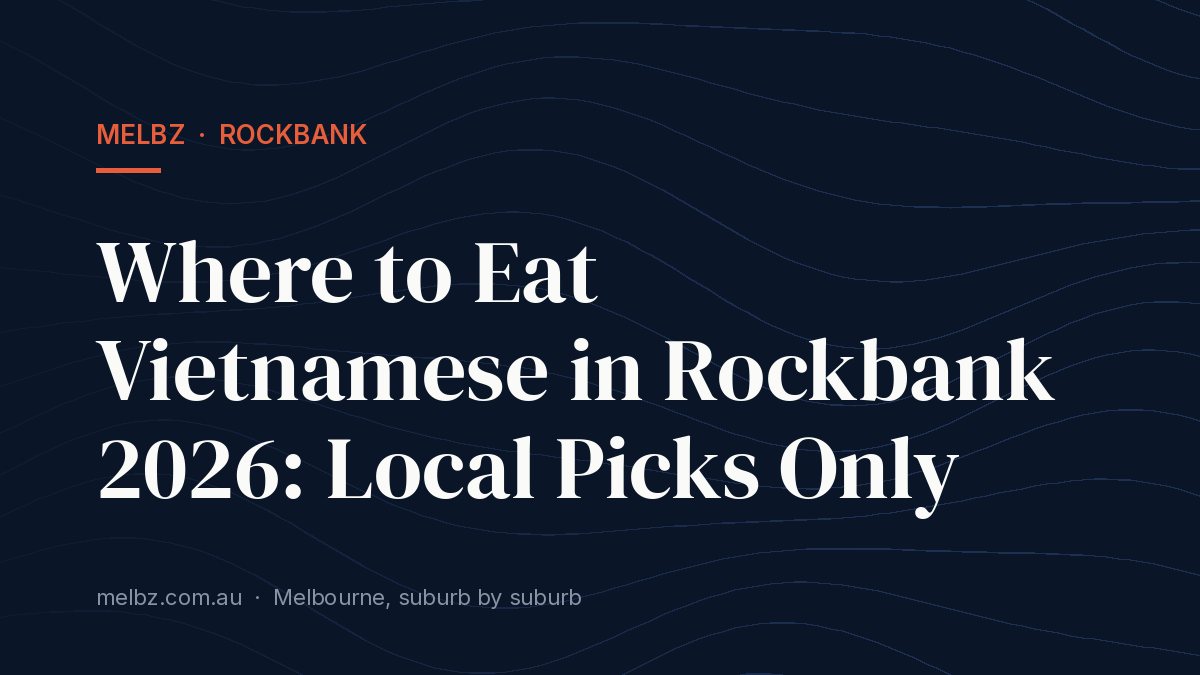 Title card: Where to Eat Vietnamese in Rockbank 2026: Local Picks Only