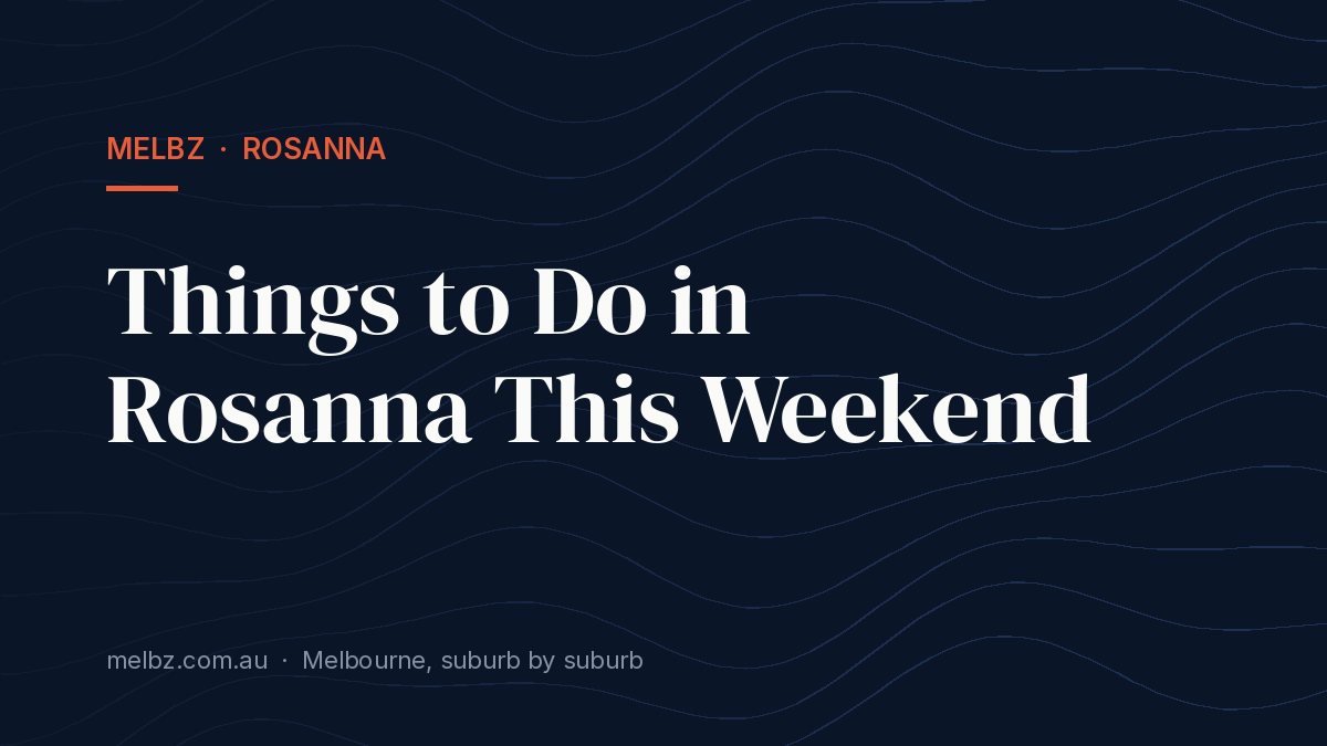 Title card: Things to Do in Rosanna This Weekend