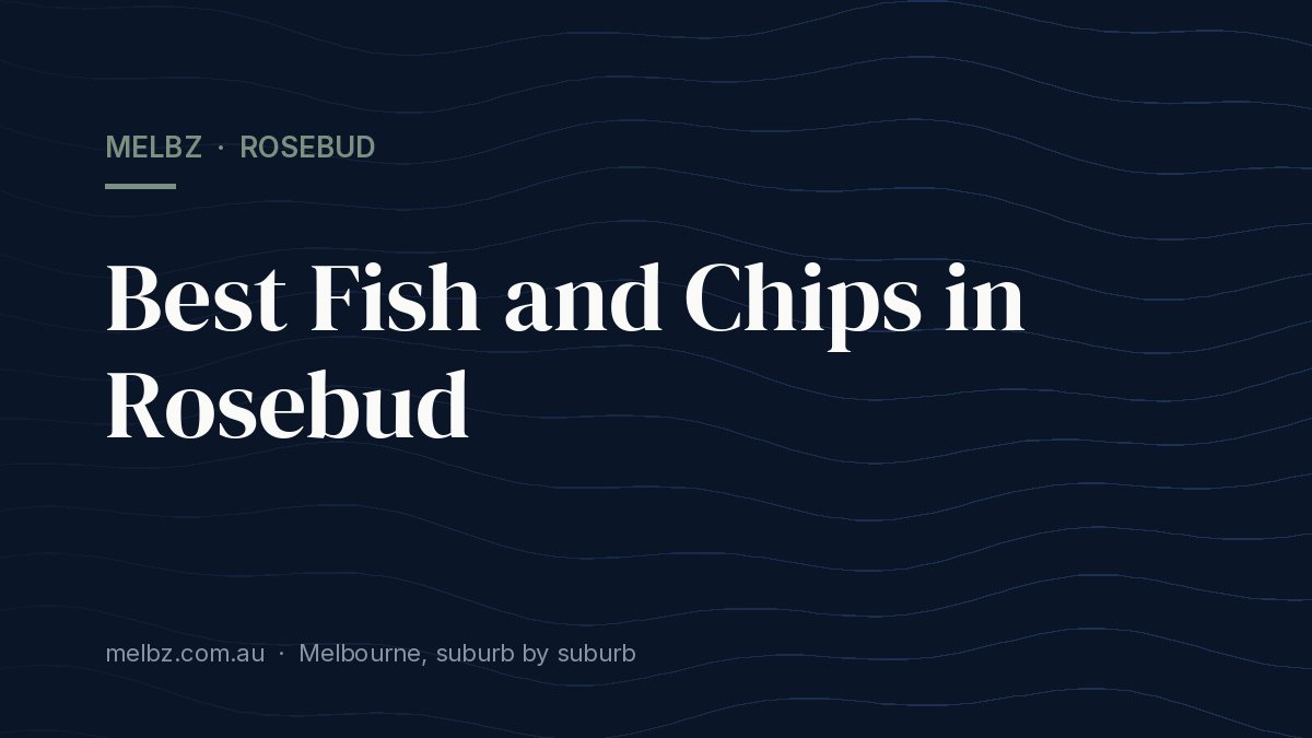 Best Fish and Chips in Rosebud