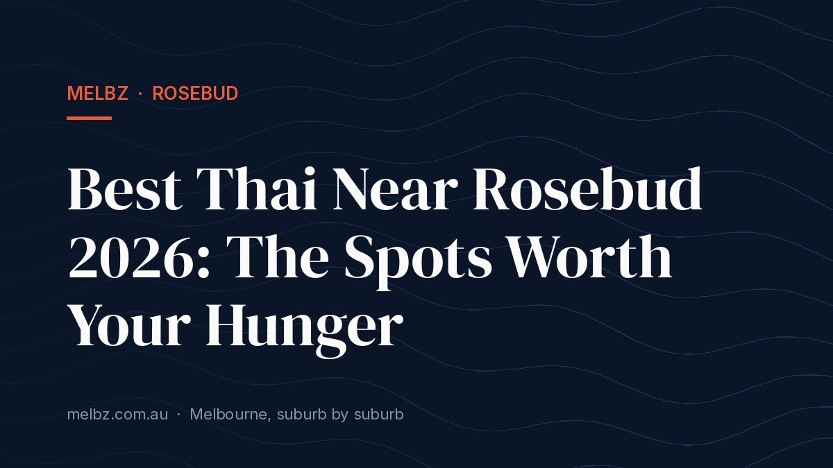 Title card: Best Thai Near Rosebud 2026: The Spots Worth Your Hunger