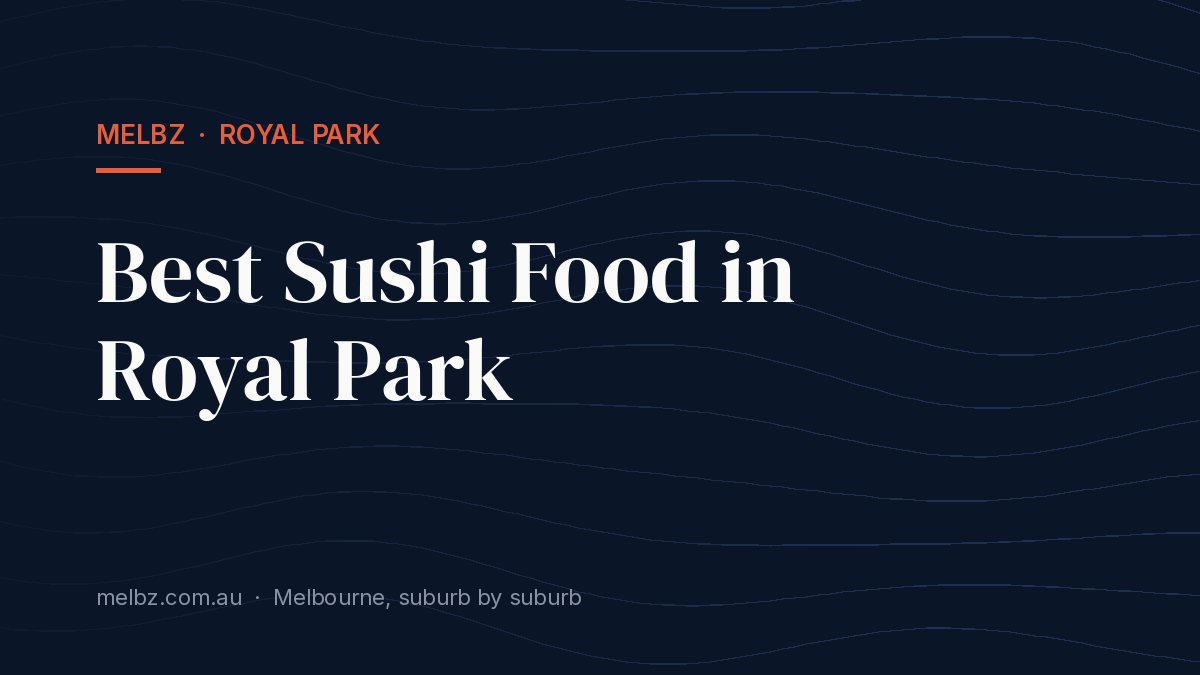 Title card: Best Sushi Food in Royal Park