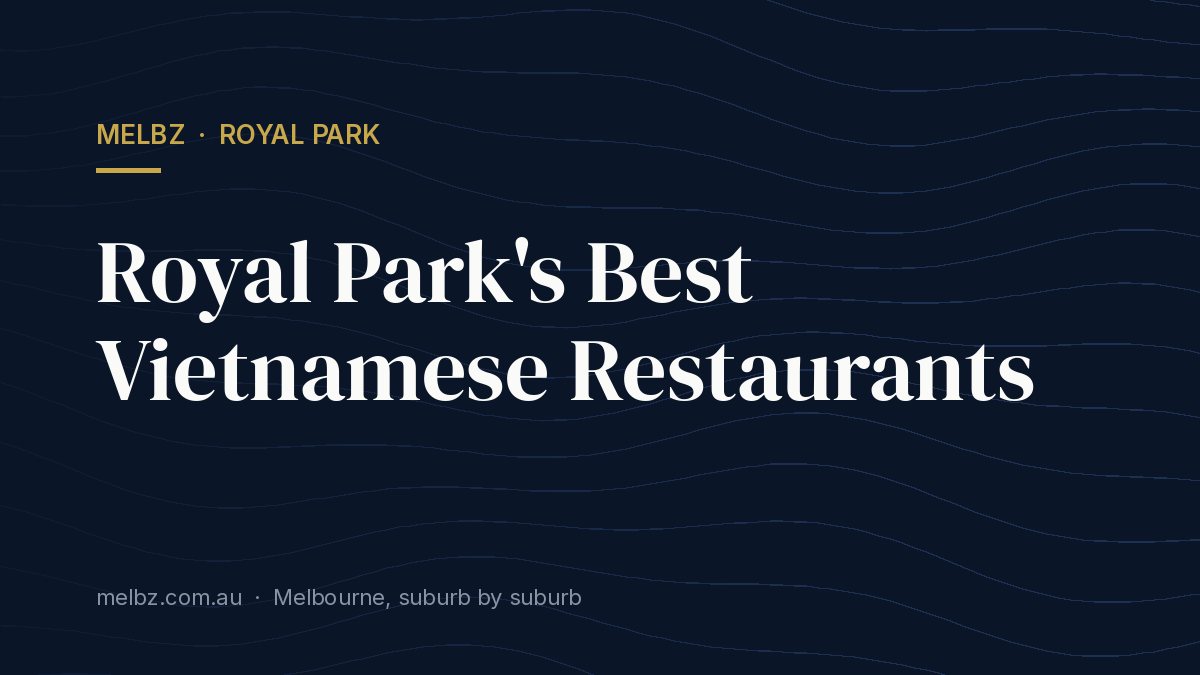 Title card: Royal Park's Best Vietnamese Restaurants