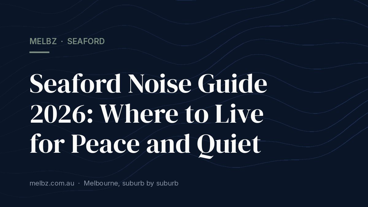 Title card: Seaford Noise Guide 2026: Where to Live for Peace and Quiet