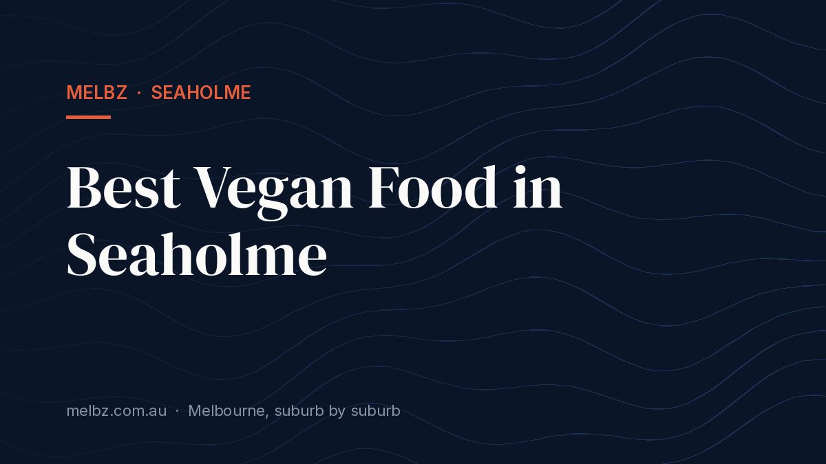 Title card: Best Vegan Food in Seaholme
