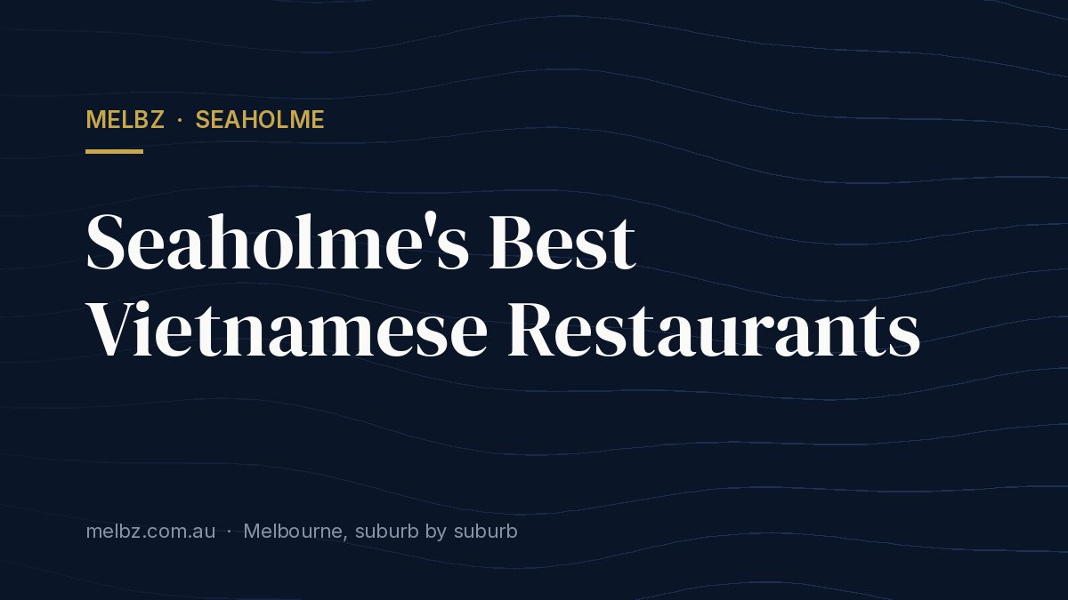 Title card: Seaholme's Best Vietnamese Restaurants