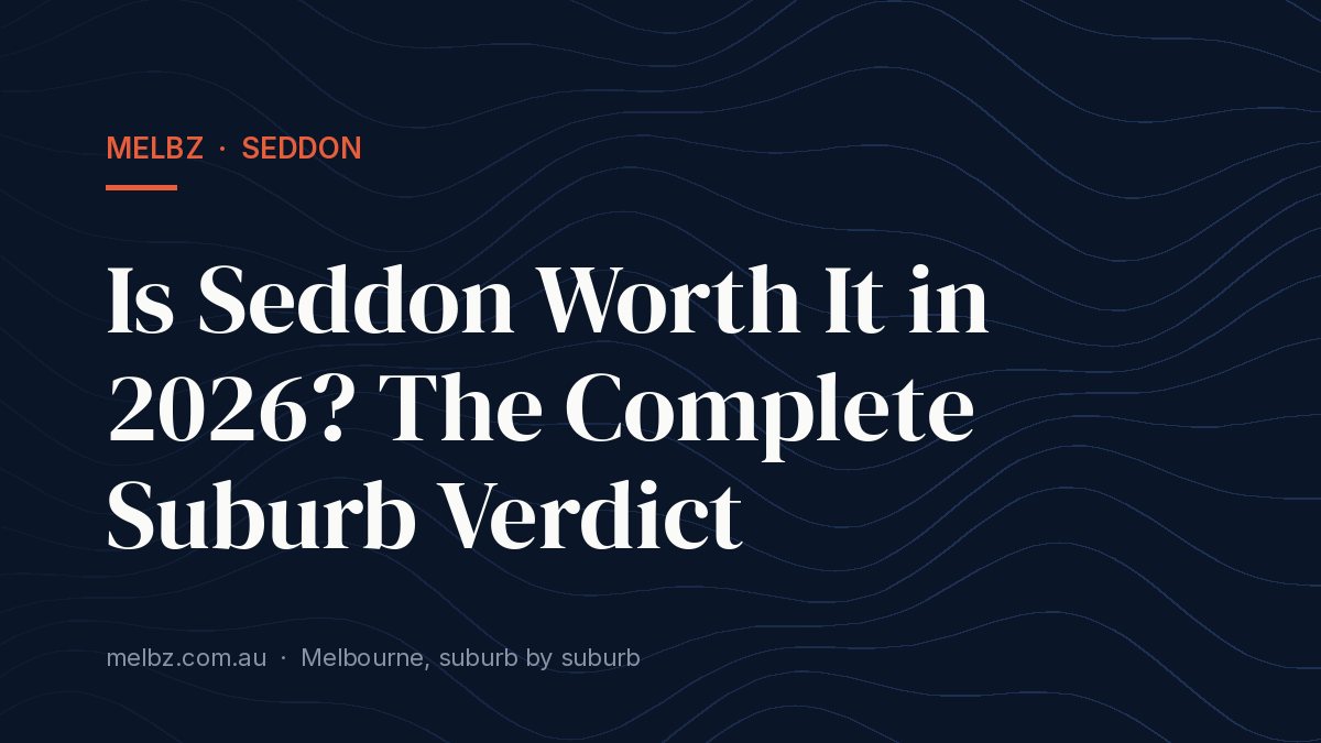 Title card: Is Seddon Worth It in 2026? The Complete Suburb Verdict