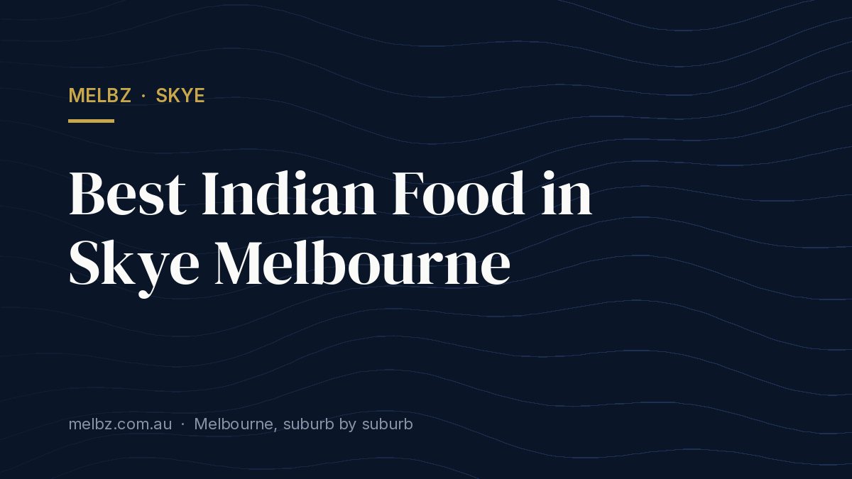 Title card: Best Indian Food in Skye Melbourne