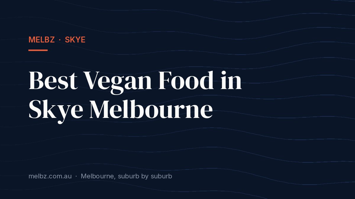 Title card: Best Vegan Food in Skye Melbourne
