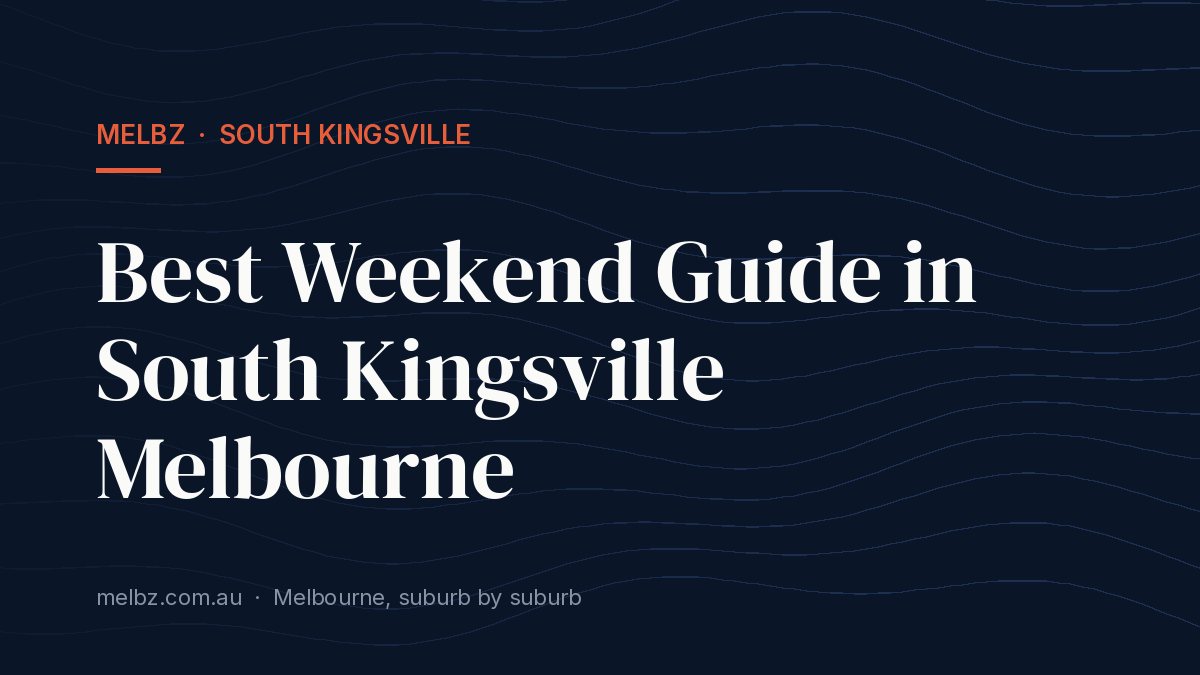 Title card: Best Weekend Guide in South Kingsville Melbourne