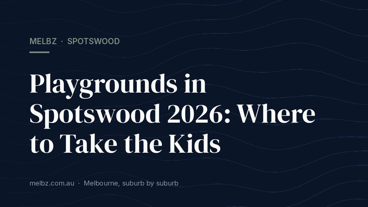 Title card: Playgrounds in Spotswood 2026: Where to Take the Kids