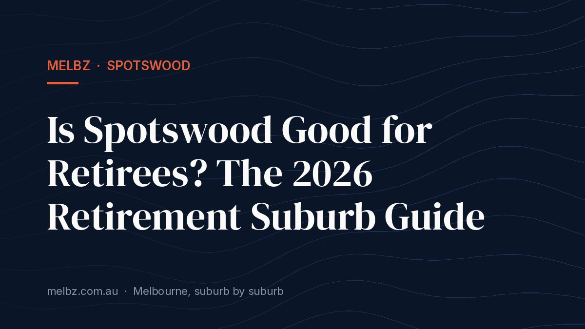 Title card: Is Spotswood Good for Retirees? The 2026 Retirement Suburb Guide