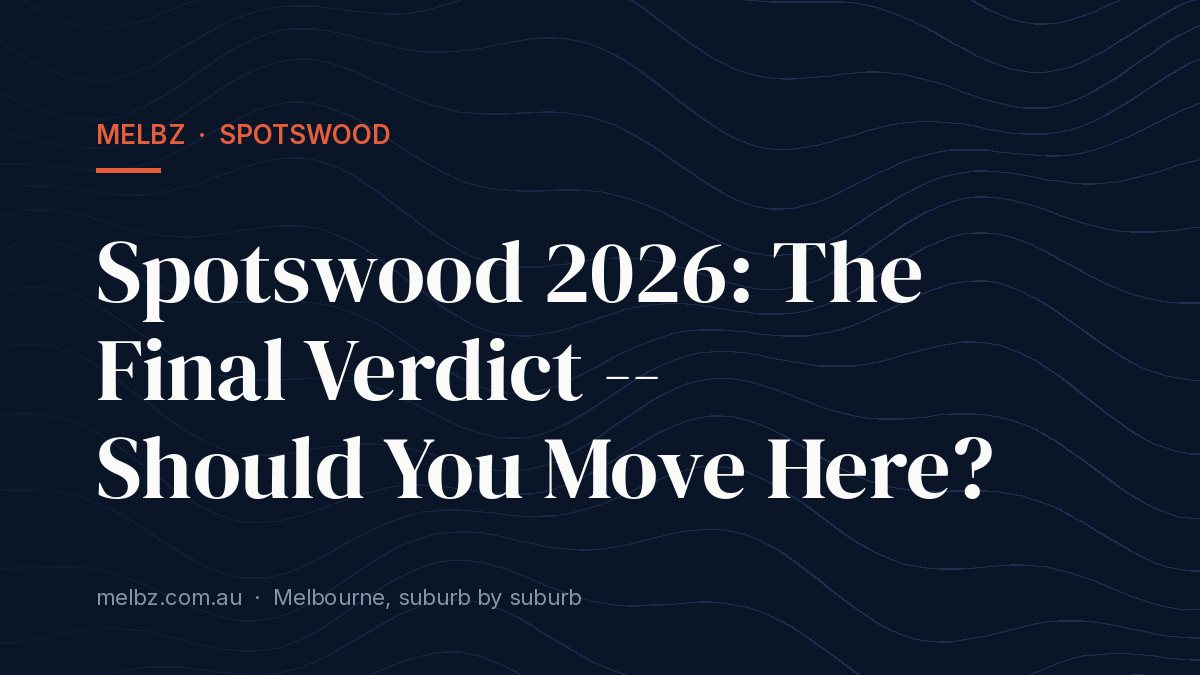 Title card: Spotswood 2026: The Final Verdict -- Should You Move Here?