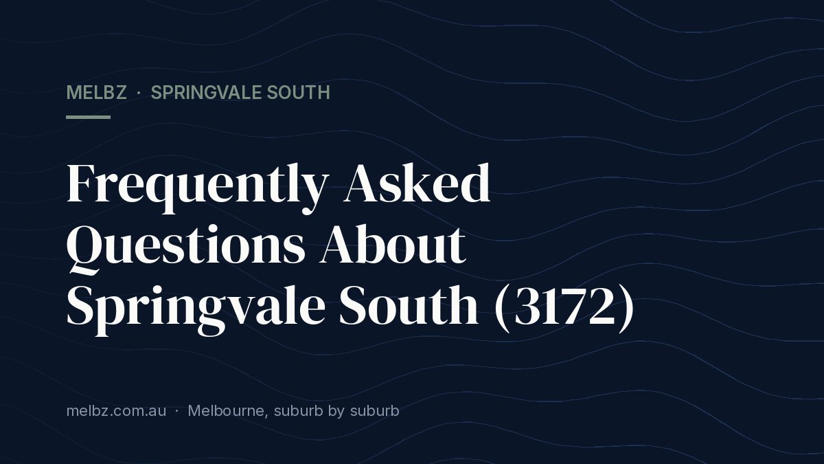 Title card: Frequently Asked Questions About Springvale South (3172)