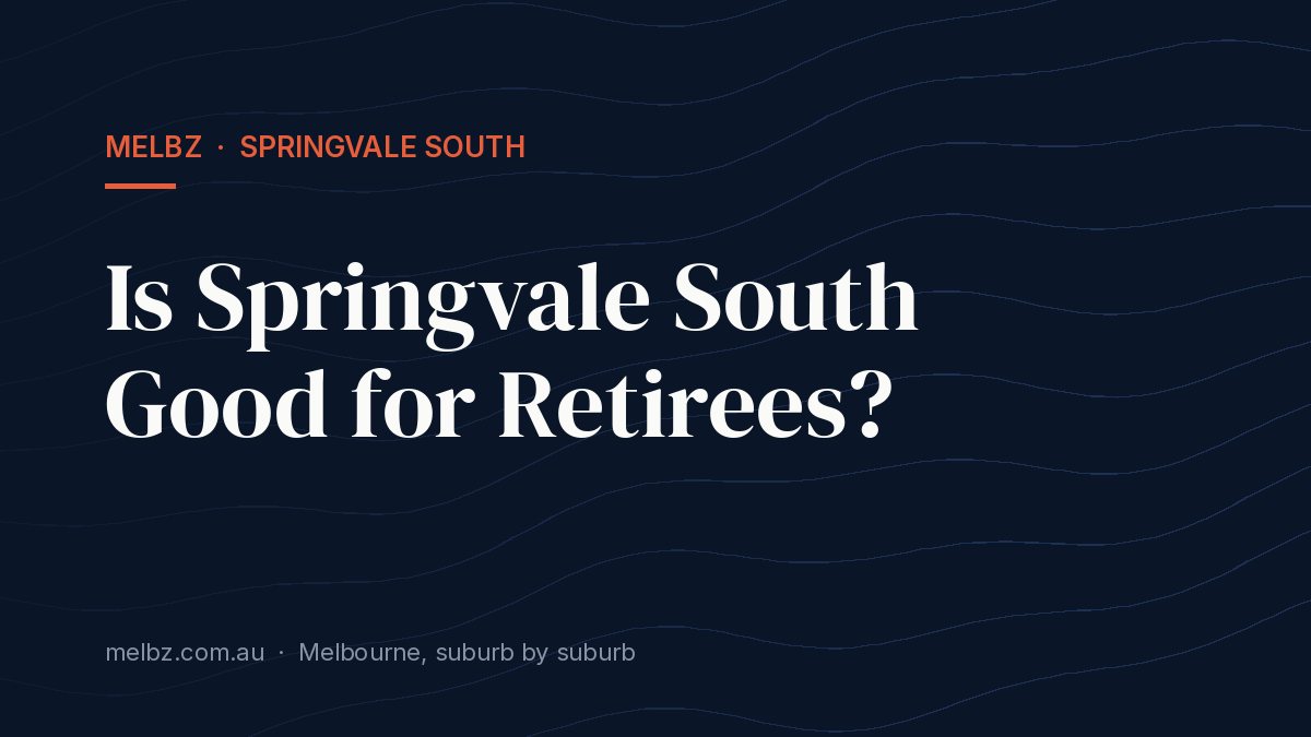 Title card: Is Springvale South Good for Retirees?