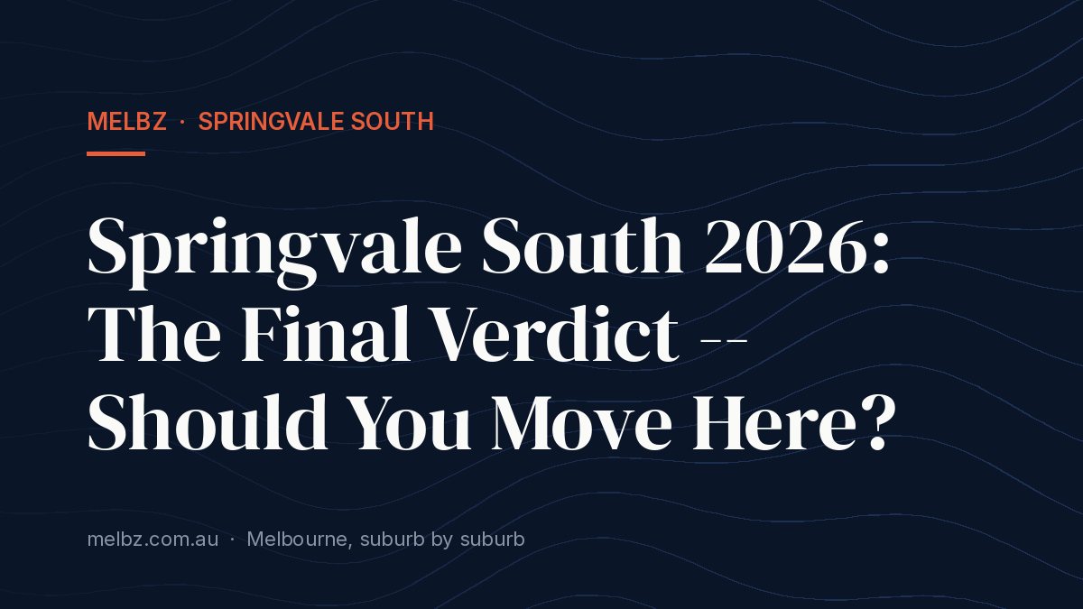 Title card: Springvale South 2026: The Final Verdict -- Should You Move Here?