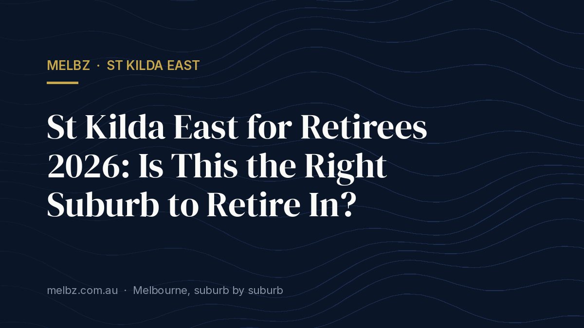 Title card: St Kilda East for Retirees 2026: Is This the Right Suburb to Retire In?