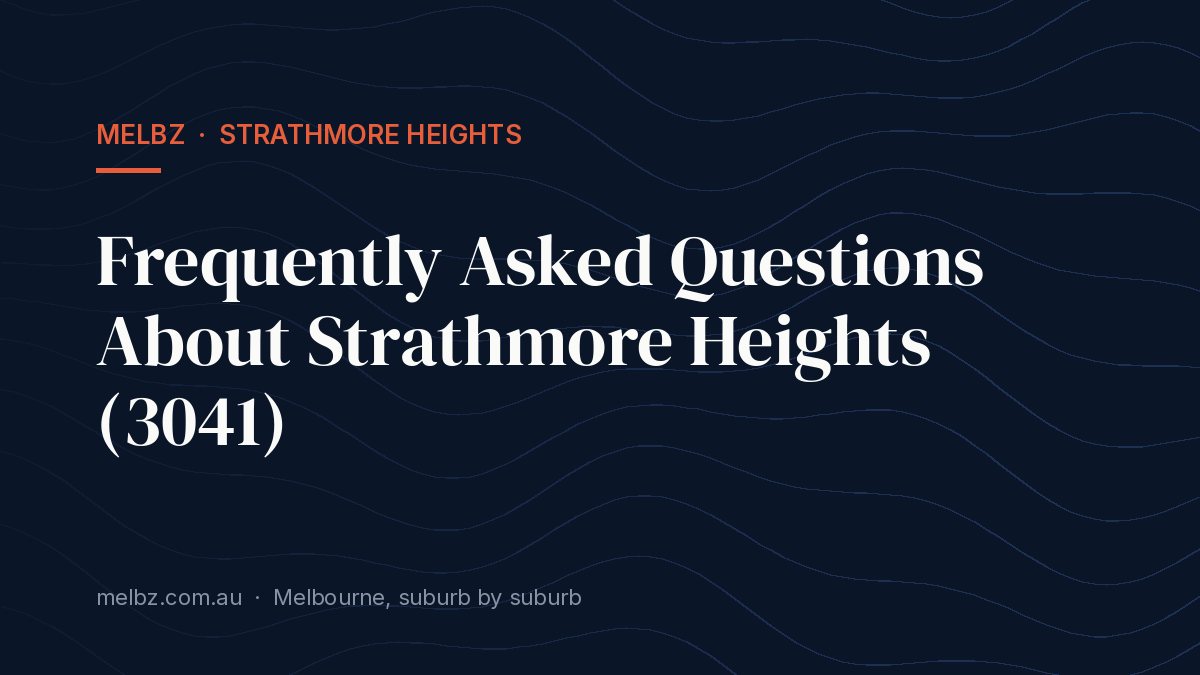 Title card: Frequently Asked Questions About Strathmore Heights (3041)