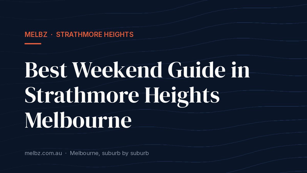 Title card: Best Weekend Guide in Strathmore Heights Melbourne