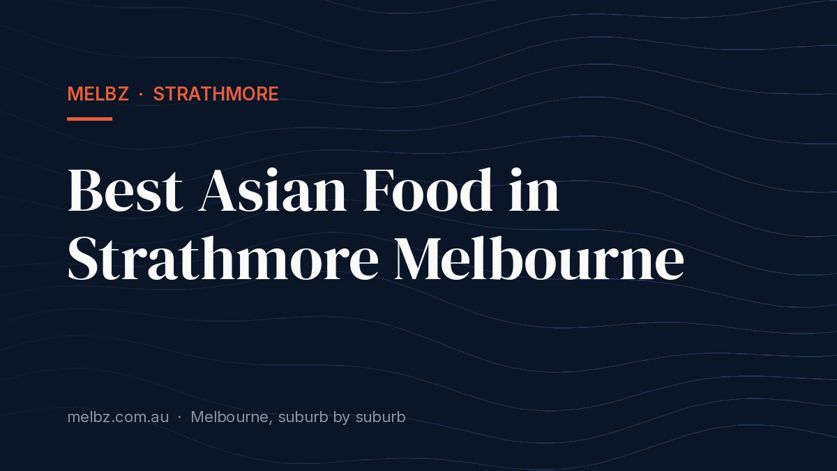 Title card: Best Asian Food in Strathmore Melbourne