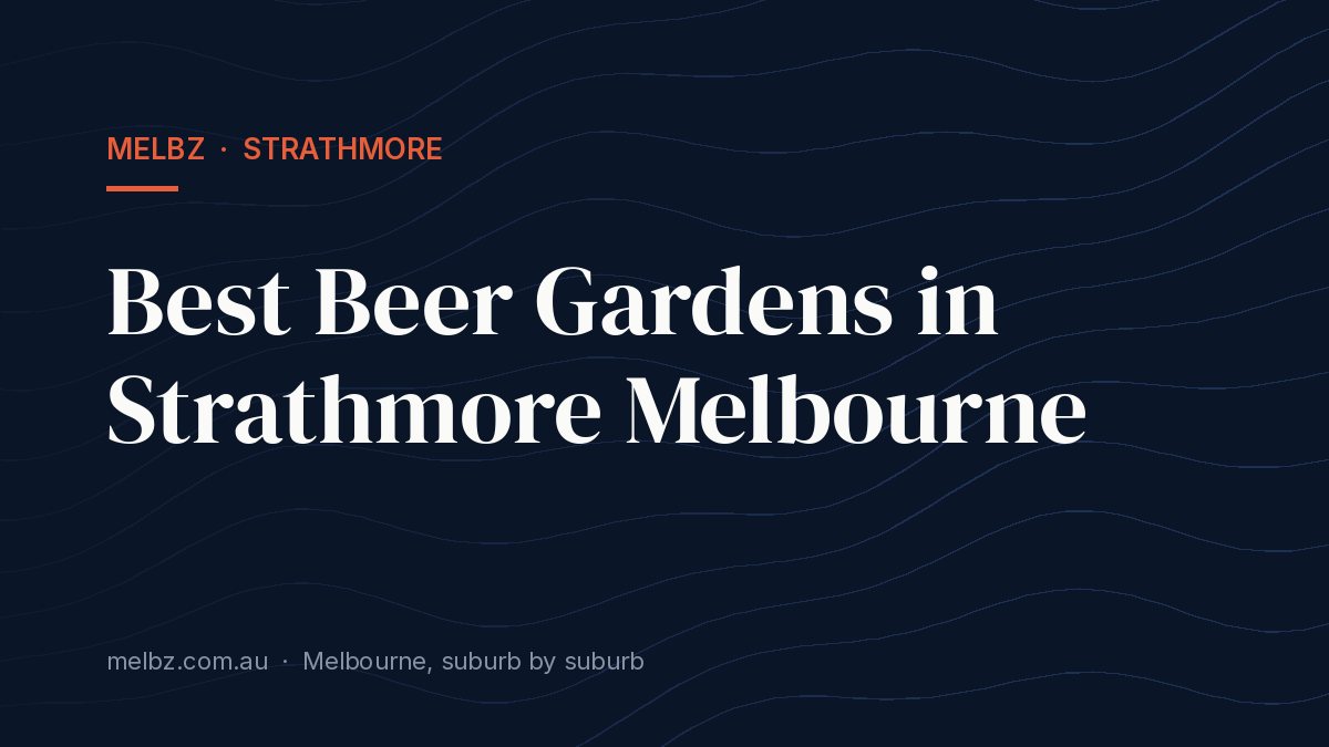 Title card: Best Beer Gardens in Strathmore Melbourne