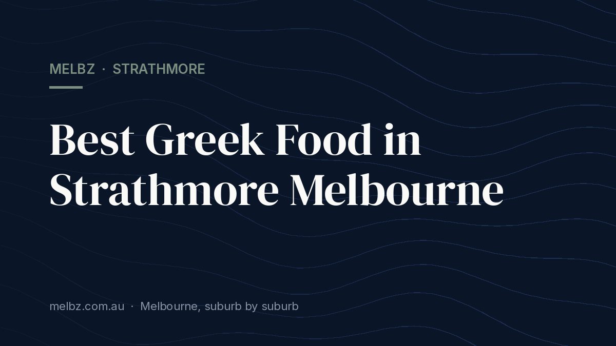 Title card: Best Greek Food in Strathmore Melbourne