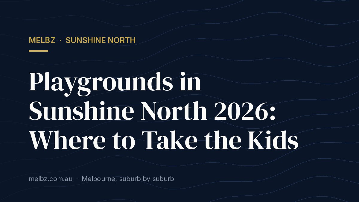 Title card: Playgrounds in Sunshine North 2026: Where to Take the Kids