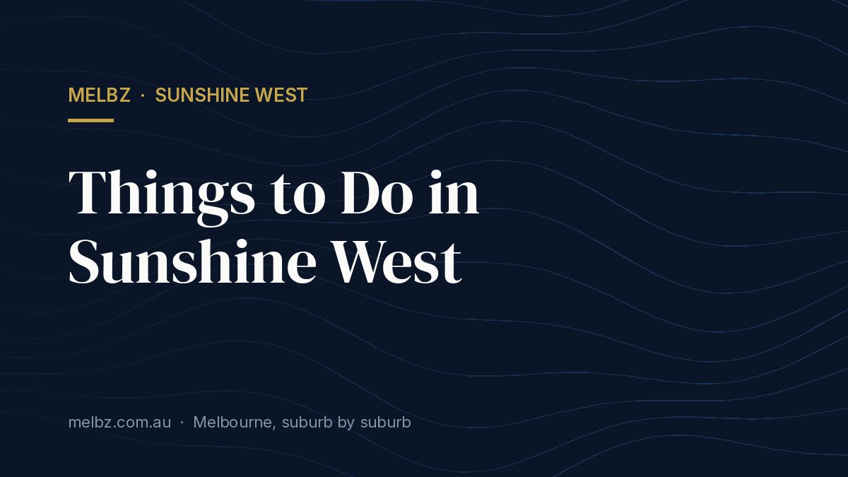 Title card: Things to Do in Sunshine West