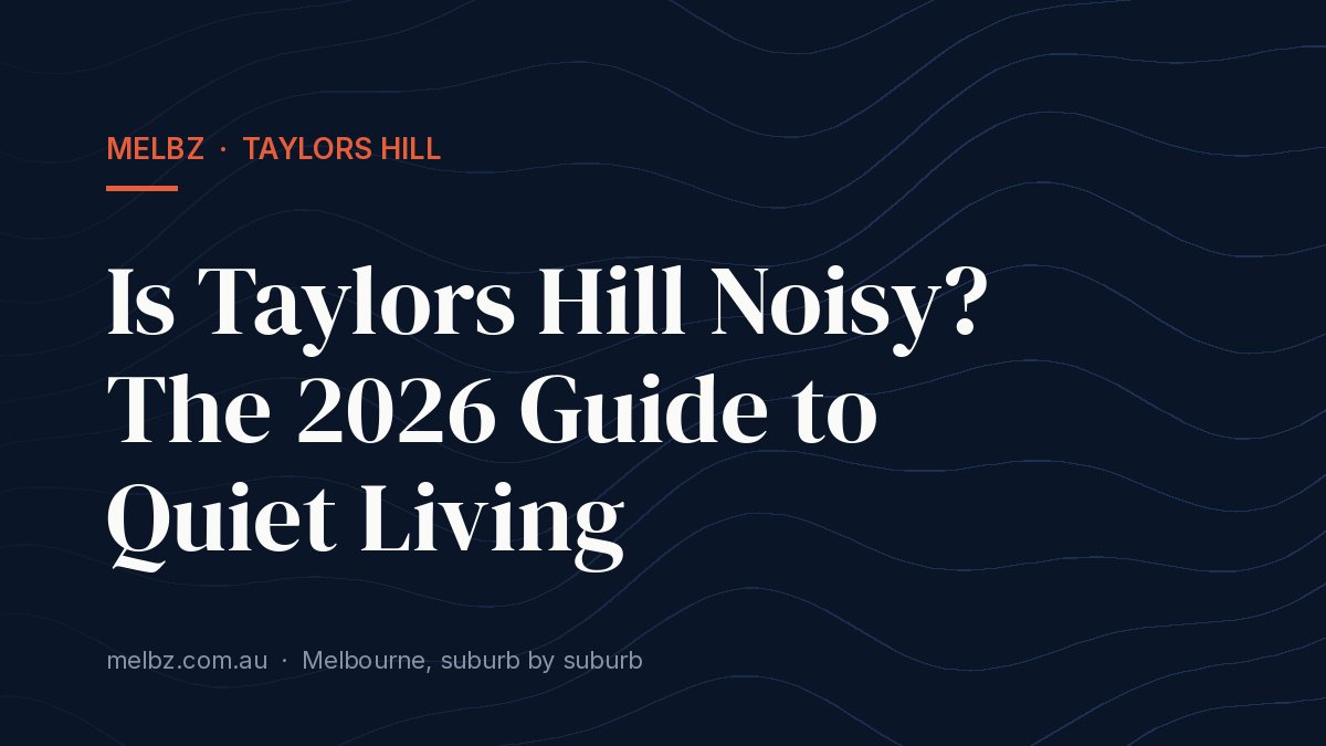 Title card: Is Taylors Hill Noisy? The 2026 Guide to Quiet Living