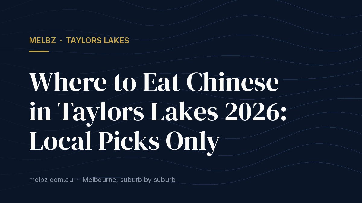 Title card: Where to Eat Chinese in Taylors Lakes 2026: Local Picks Only