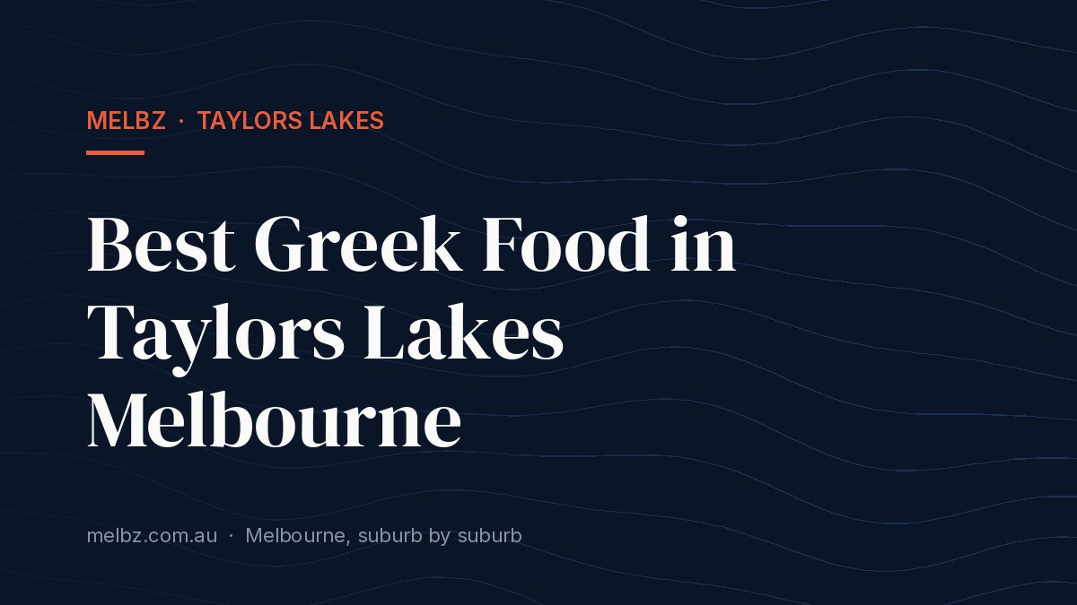 Title card: Best Greek Food in Taylors Lakes Melbourne