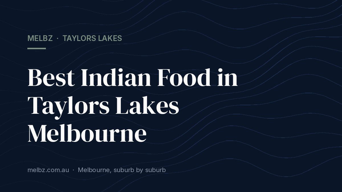 Title card: Best Indian Food in Taylors Lakes Melbourne