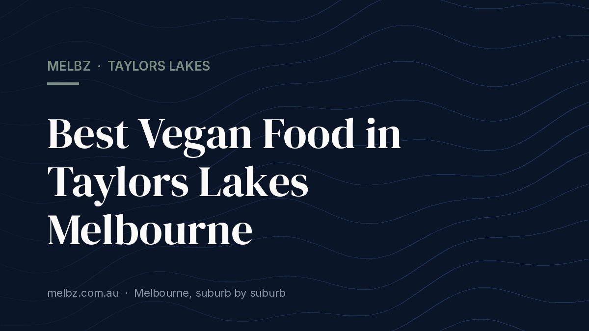 Title card: Best Vegan Food in Taylors Lakes Melbourne