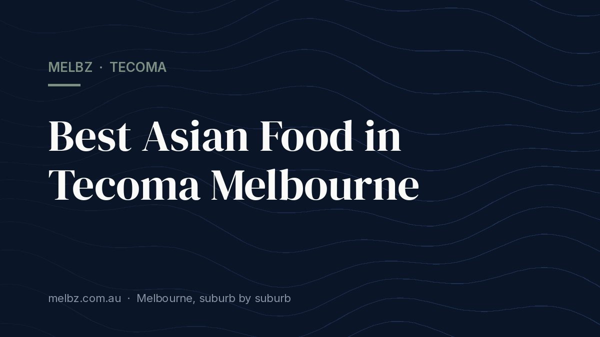 Title card: Best Asian Food in Tecoma Melbourne