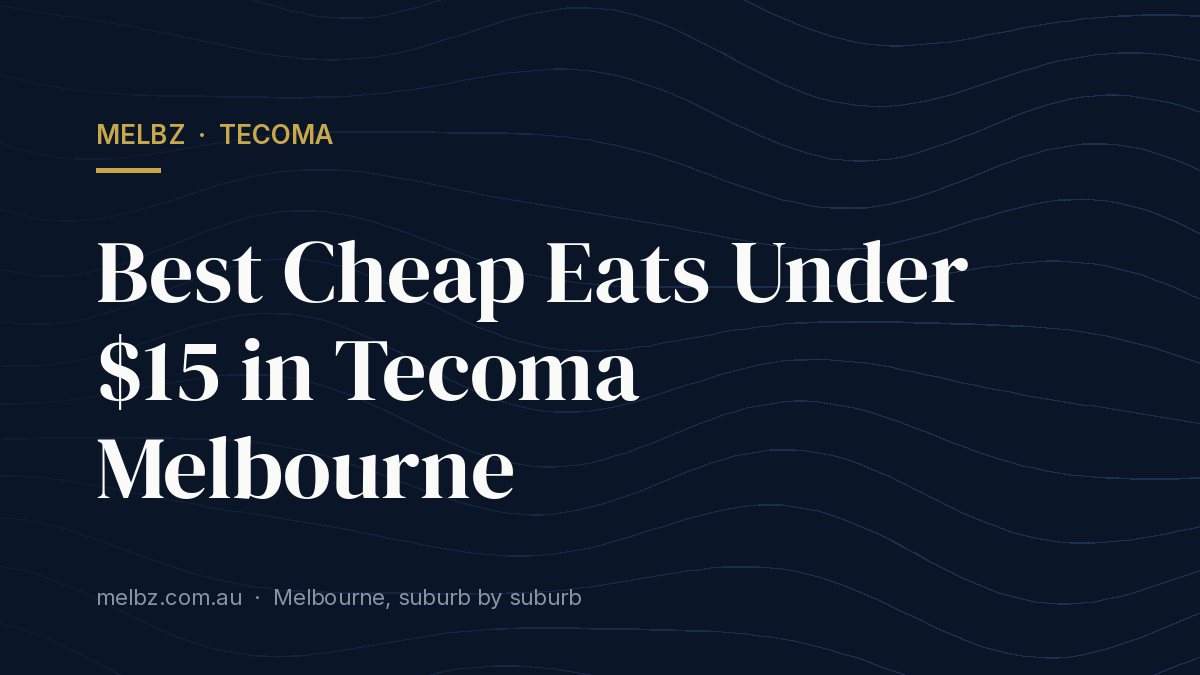 Title card: Best Cheap Eats Under $15 in Tecoma Melbourne