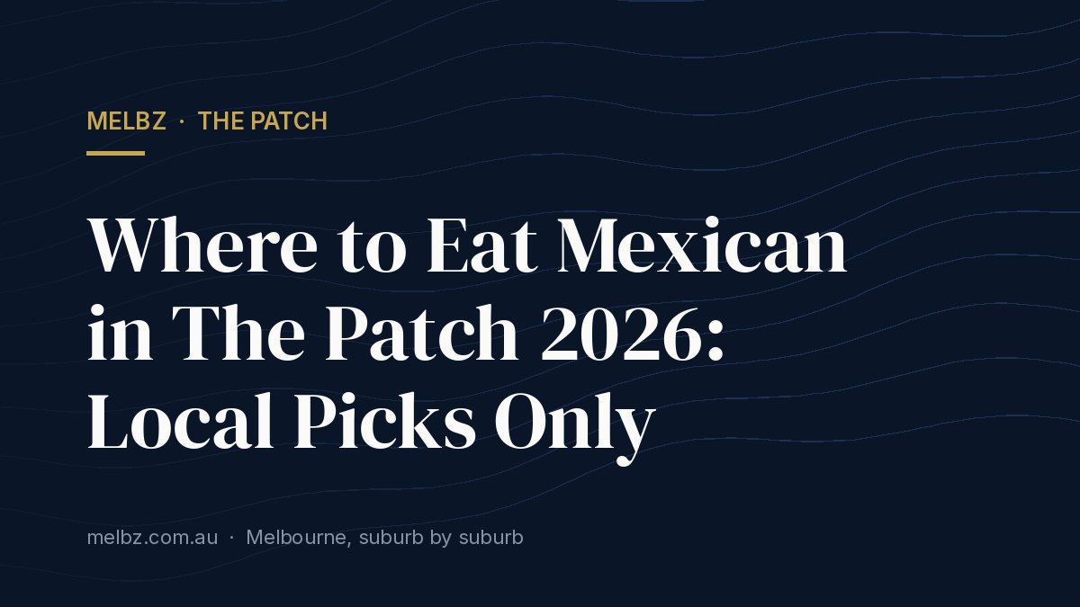 Title card: Where to Eat Mexican in The Patch 2026: Local Picks Only