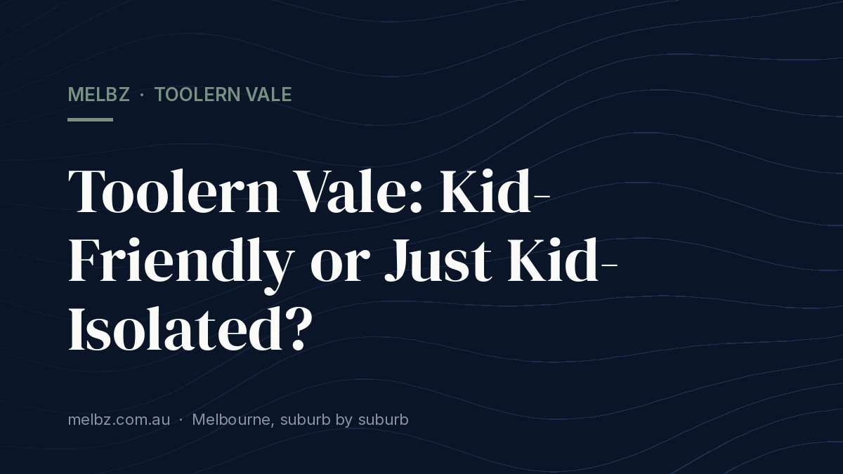 Toolern Vale: Kid-Friendly or Just Kid-Isolated?