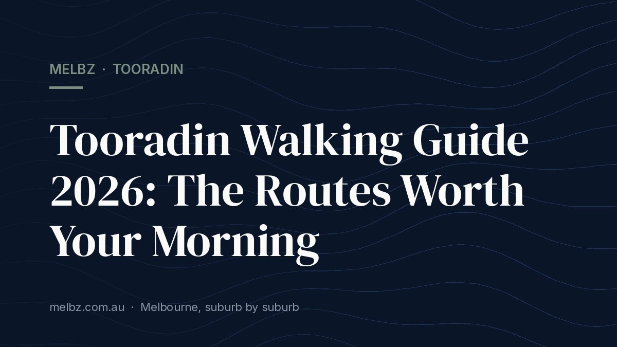 Title card: Tooradin Walking Guide 2026: The Routes Worth Your Morning