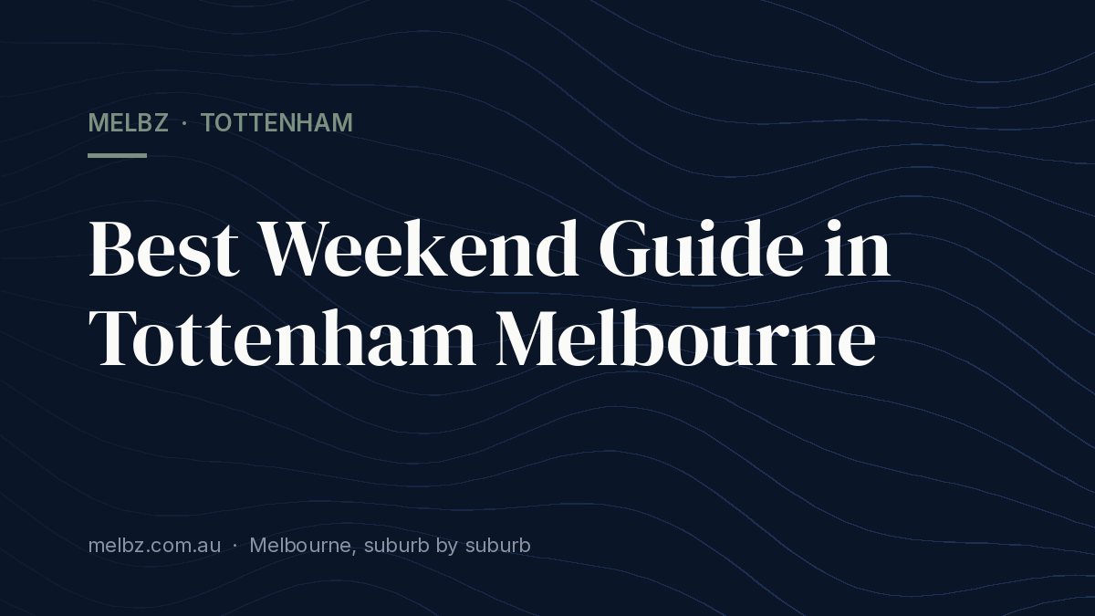 Title card: Best Weekend Guide in Tottenham Melbourne