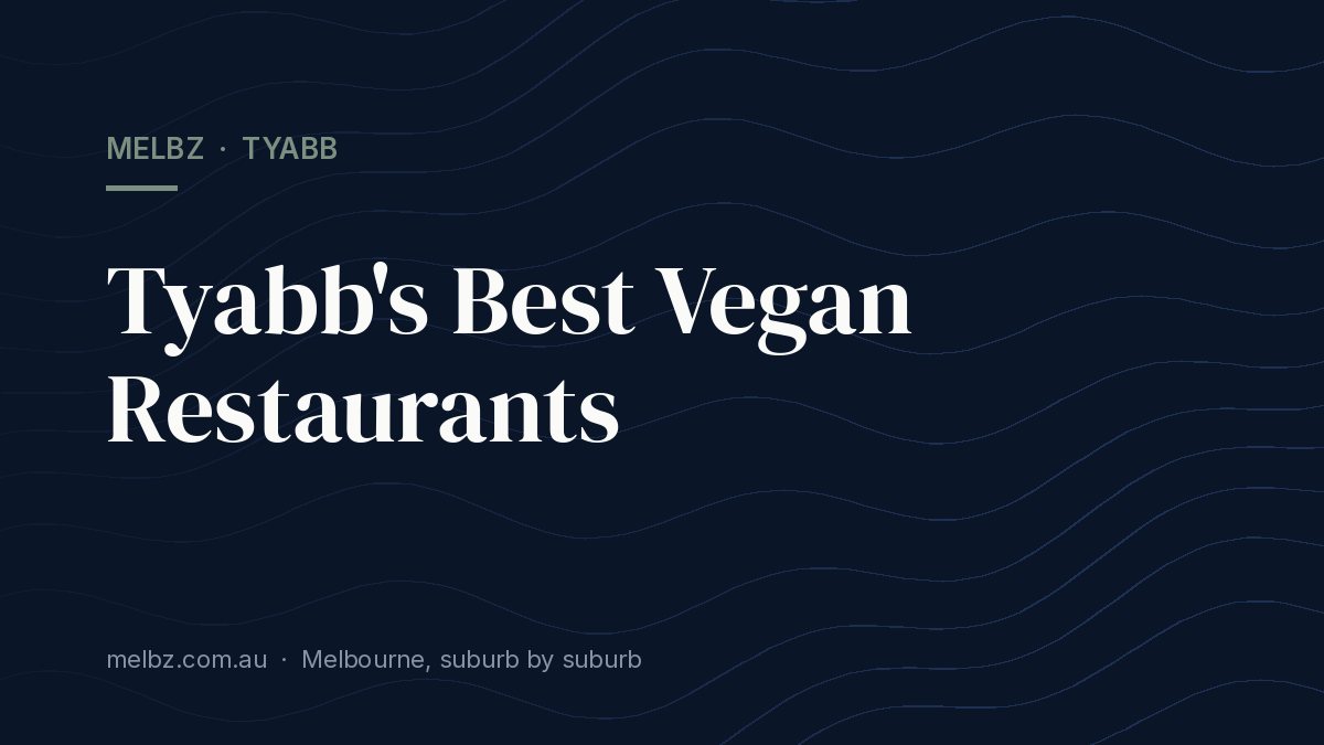 Title card: Tyabb's Best Vegan Restaurants