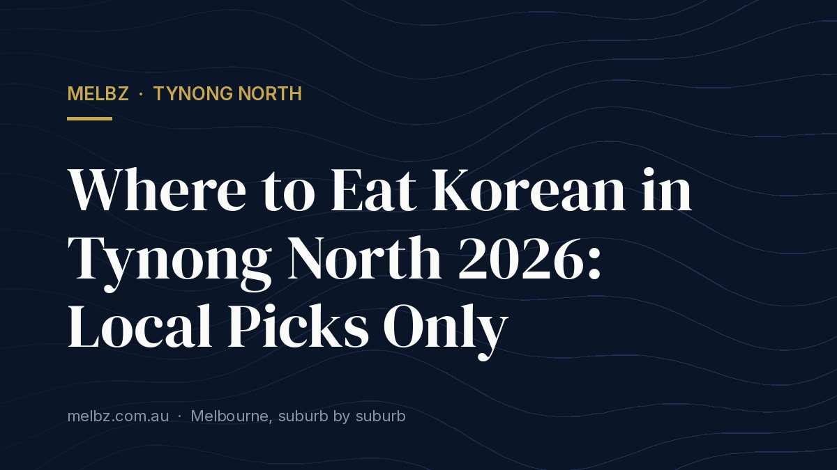 Title card: Where to Eat Korean in Tynong North 2026: Local Picks Only