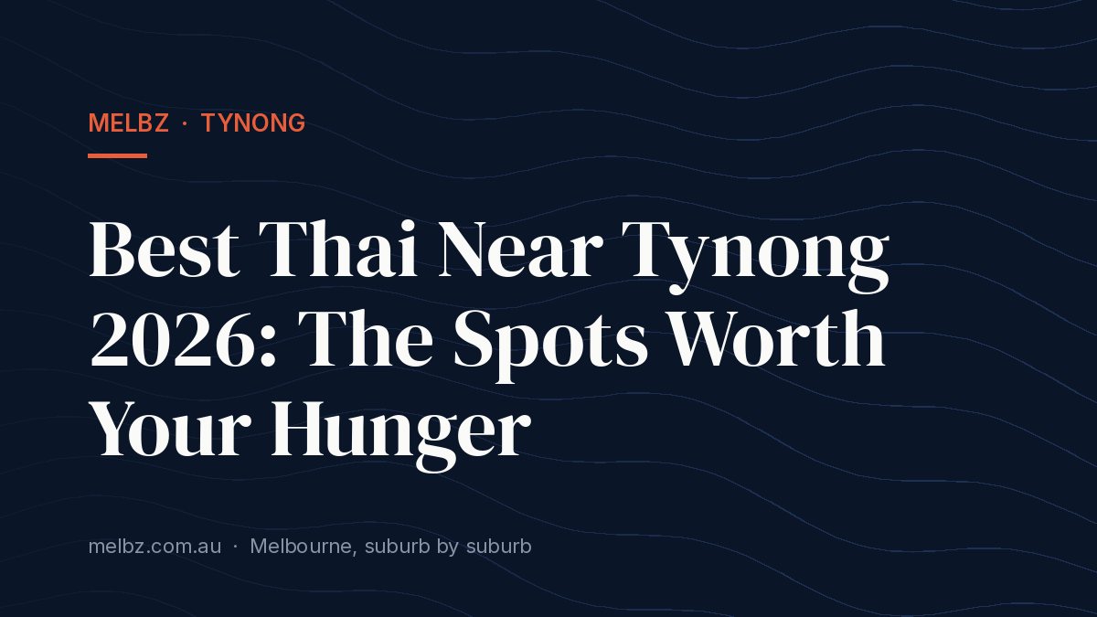 Title card: Best Thai Near Tynong 2026: The Spots Worth Your Hunger