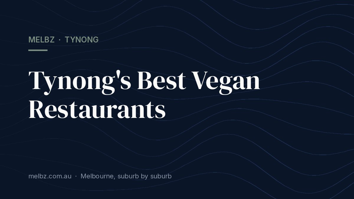 Title card: Tynong's Best Vegan Restaurants