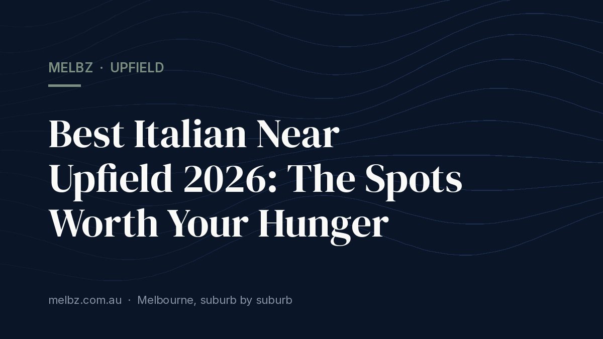 Title card: Best Italian Near Upfield 2026: The Spots Worth Your Hunger