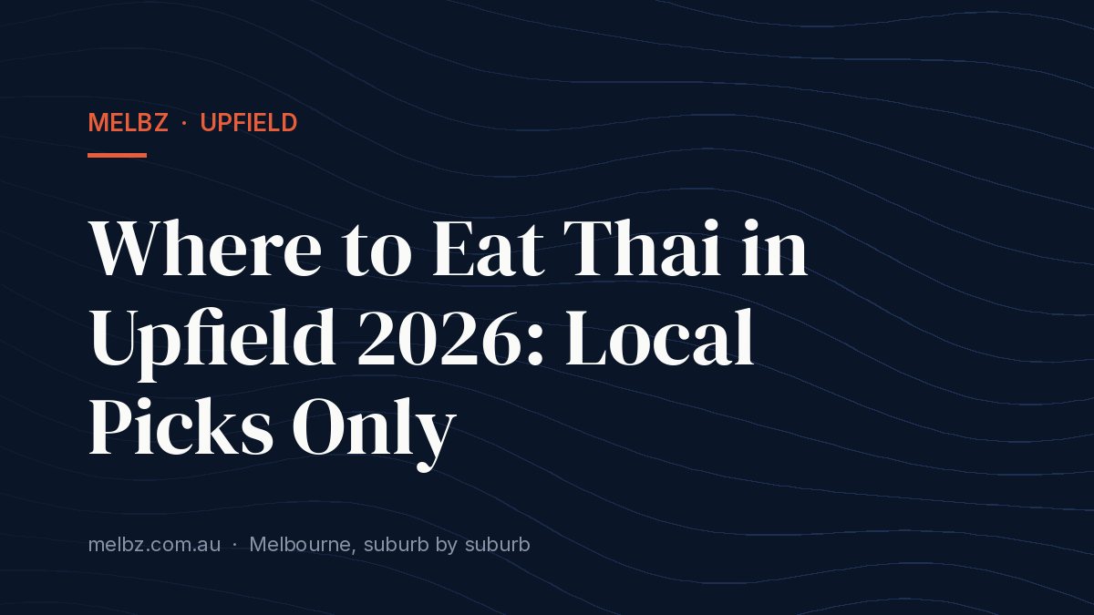Title card: Where to Eat Thai in Upfield 2026: Local Picks Only