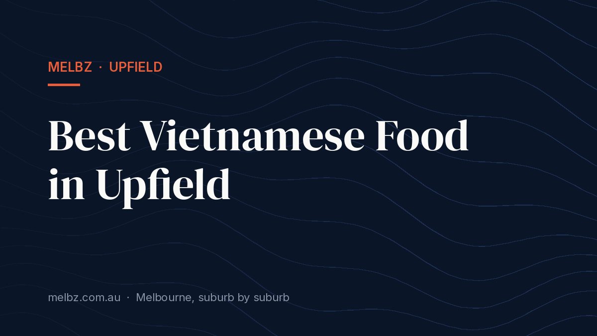 Title card: Best Vietnamese Food in Upfield