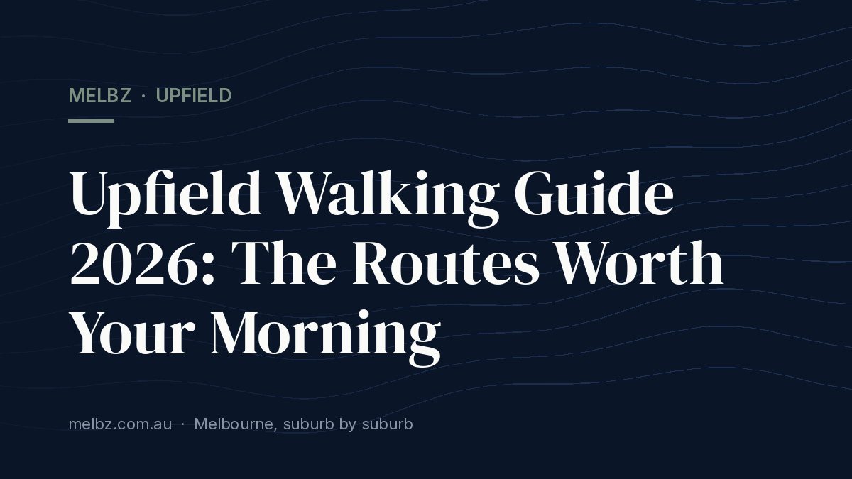 Title card: Upfield Walking Guide 2026: The Routes Worth Your Morning
